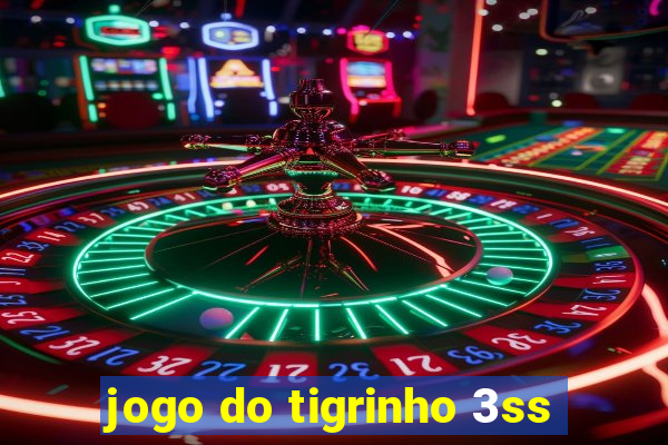 jogo do tigrinho 3ss